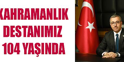 BAŞKAN GÜNGÖR: MİLLİ MÜCADELE KAHRAMANLARIMIZI VE ŞEHİTLERİMİZİ RAHMETLE ANIYORUM