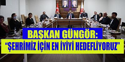 BAŞKAN GÜNGÖR: “ŞEHRİMİZ İÇİN EN İYİYİ, EN GÜZELİ HAYATA GEÇİRMEYE ÇALIŞIYORUZ”