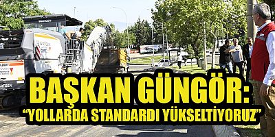 BAŞKAN GÜNGÖR:  ŞEHRİMİZİN ASFALT İHTİYACI BÜYÜK ÖLÇÜDE KARŞILANACAK