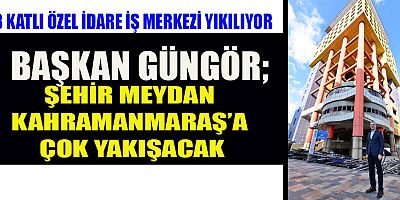 BAŞKAN GÜNGÖR “TARİHİ DOKUYLA UYUMLU, KAHRAMANMARAŞ’IMIZA YAKIŞIR BİR PROJEYİ HAYATA GEÇİRECEĞİZ”