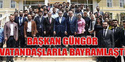 BAŞKAN GÜNGÖR VATANDAŞLARLA BAYRAMLAŞTI