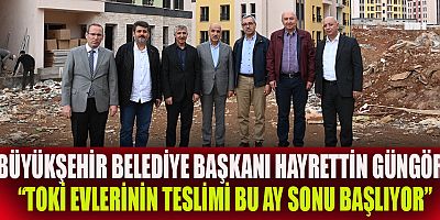 BAŞKAN GÜNGÖR YENİ KAHRAMANMARAŞ’IN İNŞASI HIZLA SÜRÜYOR