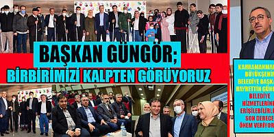 BAŞKAN GÜNGÖR, YEREL YÖNETİMDE ÖNCELİĞİMİZ ERİŞEBİLİRLİK