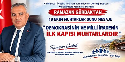 BAŞKAN GÜRBAK: “DEMOKRASİNİN İLK KAPISI MUHTARLARDIR”