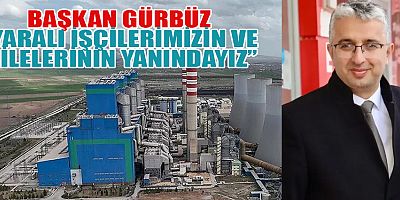 BAŞKAN GÜRBÜZ “BENZER OLAYLAR YAŞANMAMASI İÇİN ÖNLEMLER ALINACAK”