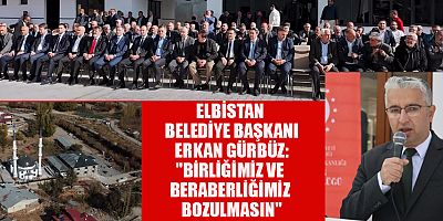 BAŞKAN GÜRBÜZ: “BİRLİK VE BERABERLİK HER ŞEYİN ÖNÜNDEDİR”