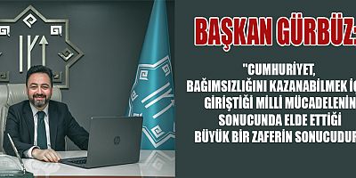 BAŞKAN GÜRBÜZ’DEN 29 EKİM CUMHURİYET BAYRAMI MESAJI