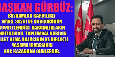 BAŞKAN GÜRBÜZ'DEN KURBAN BAYRAMI MESAJI