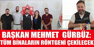 BAŞKAN GÜRBÜZ: DEPREMİN VERDİĞİ ZARAR BİLİMSEL OLARAK TESPİT EDİLECEK