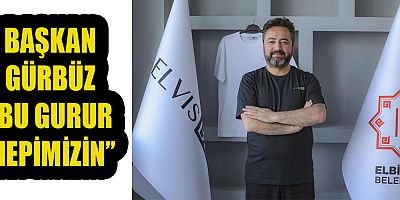 BAŞKAN GÜRBÜZ  “ELBİSTANIMIZ ÜRETİM ÜSSÜ OLACAK