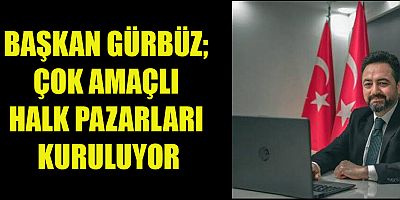 BAŞKAN GÜRBÜZ İNSAN ODAKLI PROJELERİ HAYATA GEÇİRİYORUZ
