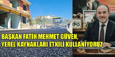 BAŞKAN GÜVEN, BÖLGE HALKININ YAŞAM KALİTESİNİ ARTIRMAYA DEVAM EDİYORUZ