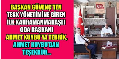 BAŞKAN GÜVENÇ’TEN KUYBU’YA TEBRİK