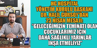 BAŞKAN HALİL GÜRSOY’DAN 23 NİSAN MESAJI