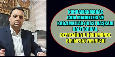 BAŞKAN HALİT ORHAN DAYANIŞMA SAYESİNDE KAHRAMANMARAŞ ESKİ GÜCÜNE KAVUŞACAK