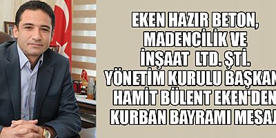 BAŞKAN HAMİT BÜLENT EKEN: BAYRAMLAR  SEVGİ VE KARDEŞLİK BAĞLARININ GÜÇLENDİĞİ MÜSTESNA GÜNLERDİR