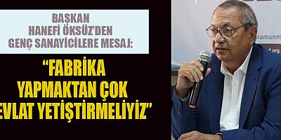 BAŞKAN HANEFİ ÖKSÜZ: KAHRAMANMARAŞ’IN GELECEĞİNİ İKİNCİ NESİL TAŞIYACAK