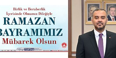BAŞKAN HANİFİ TOPTAŞ’TAN RAMAZAN BAYRAMI MESAJI