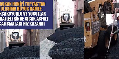 BAŞKAN HANİFİ TOPTAŞ: ULAŞIMDA KALİTE, HİZMETTE ADALET