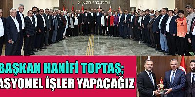BAŞKAN HANİFİ TOPTAŞ  “UYUM VE KOORDİNASYONLA SORUNLARI ÇOK KISA BİR SÜRE İÇERİSİNDE ÇÖZECEĞİZ”