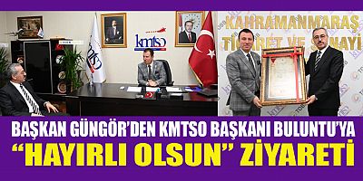 BAŞKAN HAYRETTİN GÜNGÖR, KMTSO BAŞKANI  MUSTAFA BULUNTU’YU ZİYARET ETTİ  