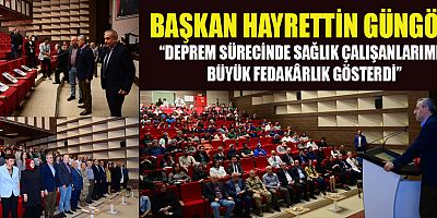 BAŞKAN HAYRETTİN GÜNGÖR  “TÜM SAĞLIKÇILARIMIZA CANI GÖNÜLDEN TEŞEKKÜR EDİYORUZ”