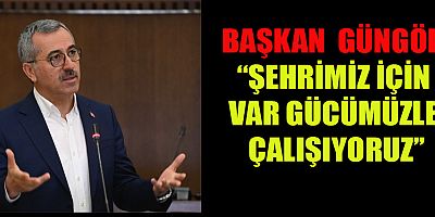 BAŞKAN HAYRETTİN GÜNGÖR YÜKSEK BİR KOORDİNASYONLA ÇALIŞIYORUZ