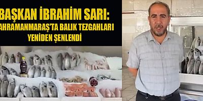 BAŞKAN İBRAHİM SARI: GÜNLÜK TAZE BALIKLAR TEZGAHTA