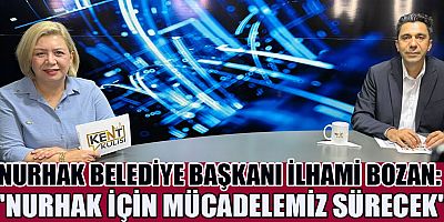 BAŞKAN İLHAMİ BOZAN: NURHAK’I GELECEĞE HAZIRLIYORUZ, DAHA YAŞANABİLİR BİR İLÇE İÇİN GECE GÜNDÜZ ÇALIŞIYORUZ