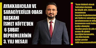 BAŞKAN İSMET KÖFTE: 6 ŞUBAT TÜM TÜRKİYE’NİN YÜREĞİNDE DERİN İZ BIRAKTI