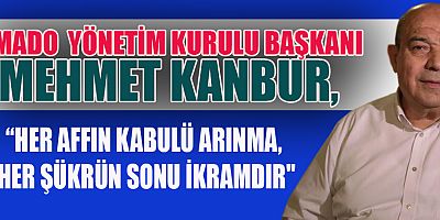 BAŞKAN KANBUR, “İBADET, DUA VE NİYAZLARLA RABB'İMİZİN RIZASINI KAZANMAYA ÇALIŞALIM”