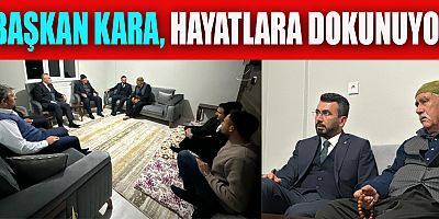 BAŞKAN KARA’DAN ANLAMLI ZİYARET