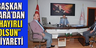 BAŞKAN KARA’DAN MÜDÜR ŞİRİKÇİ’YE HAYIRLI OLSUN ZİYARETİ