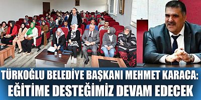 BAŞKAN KARACA: EĞİTİME DESTEĞİMİZ DEVAM EDECEK