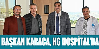 BAŞKAN KARACA, KAHRAMANMARAŞ’IN EN MODERN VE EN YENİLİKÇİ HASTANESİ HG HOSPİTAL’DA