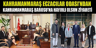 BAŞKAN KAYA’DAN KAHRAMANMARAŞ BAROSU’NA HAYIRLI OLSUN ZİYARETİ