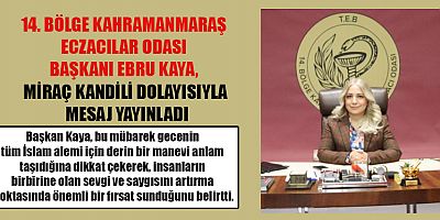 BAŞKAN KAYA MİRAÇ KANDİLİ, TÜM İSLAM ALEMİ İÇİN DERİN BİR MANEVİ ANLAM TAŞIYOR