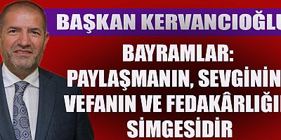 BAŞKAN KERVANCIOĞLU’NDAN KURBAN BAYRAMI MESAJI