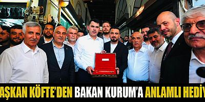 BAŞKAN KÖFTE’DEN BAKAN KURUM’A KAHRAMANMARAŞ’I ANLATAN HEDİYE