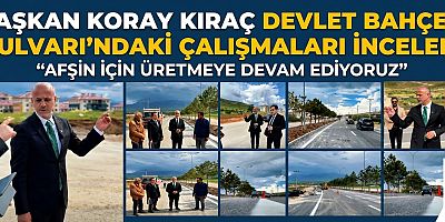 BAŞKAN KORAY KIRAÇ AFŞİN’DE YOL SEFERBERLİĞİ DEVAM EDİYOR