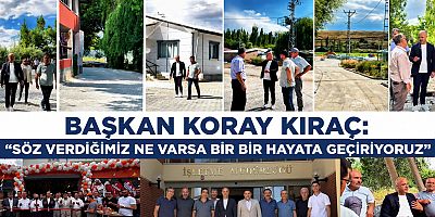 BAŞKAN KORAY KIRAÇ: AFŞİN'İN DÖRT BİR YANINDA ÇALIŞIYORUZ