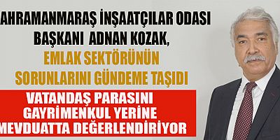 BAŞKAN KOZAK, KREDİ FAİZ ORANLARININ MAKUL RAKAMLARA DÜŞÜRÜLMESİ GEREK