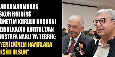 BAŞKAN  KURTUL: SANAYİMİZ VE İŞ DÜNYAMIZ İÇİN HAYIRLI OLSUN