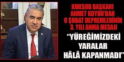 BAŞKAN KUYBU: ACIMIZ İLK GÜNKÜ GİBİ TAZE