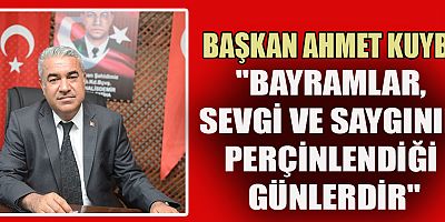 BAŞKAN KUYBU'DAN KURBAN BAYRAMI MESAJI