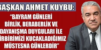 BAŞKAN KUYBU’DAN RAMAZAN BAYRAMI MESAJI