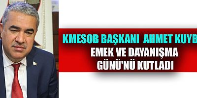 BAŞKAN KUYBU, ESNAF VE SANATKARLAR HER ZAMAN EMEKÇİLERİN YANINDA