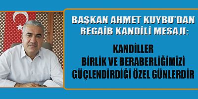 BAŞKAN KUYBU, HUZUR VE BARIŞIN HAKİM OLMASI İÇİN DUA EDELİM
