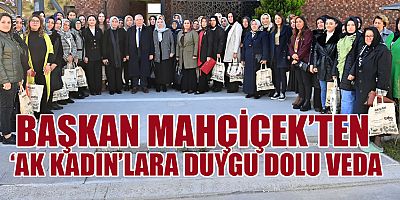 BAŞKAN MAHÇİÇEK, AK PARTİ İL VE İLÇE KADIN KOLLARI TEŞKİLATI İLE VEDA KAHVALTISINDA BULUŞTU