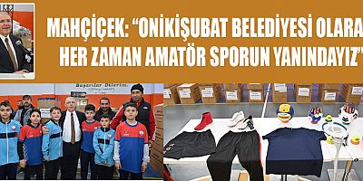 BAŞKAN MAHÇİÇEK AMATÖRLERİ UNUTMADI